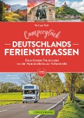 Camperglück Deutschlands Ferienstraßen Die schönsten Traumrouten von der Alpenstraße bis zur Vulkanstraße - Michael Moll