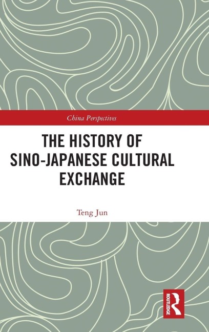 The History of Sino-Japanese Cultural Exchange - Jun Teng