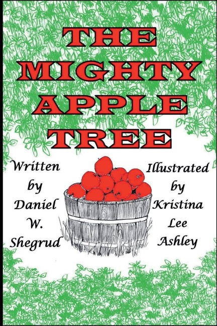 The Mighty Apple Tree - Daniel W. Shegrud