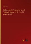 Cover-Bild zum Titel 'Gedenkboek der Feestviering van het Vijftigjarig Bestaan op 12, 13 en 14 Augustus 1867' von 'Anoniem'
