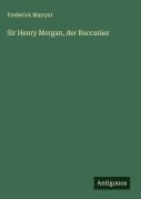 Cover-Bild zum Titel 'Sir Henry Morgan, der Buccanier' von 'Frederick Marryat'