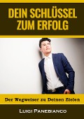Cover-Bild zum Titel 'Dein Schlüssel zum Erfolg' von 'Luigi Panebianco'