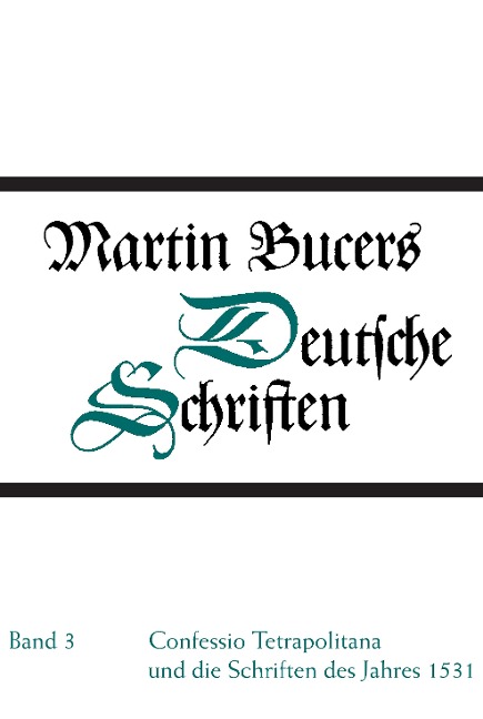 Confessio Tetrapolitana und die Schriften des Jahres 1531 - Martin Bucer