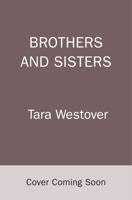 Brothers and Sisters - Tara Westover