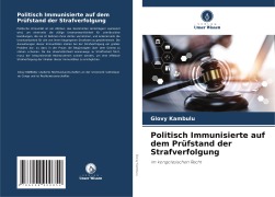 Cover-Bild zum Titel 'Politisch Immunisierte auf dem Prüfstand der Strafverfolgung' von 'Glovy Kambulu'