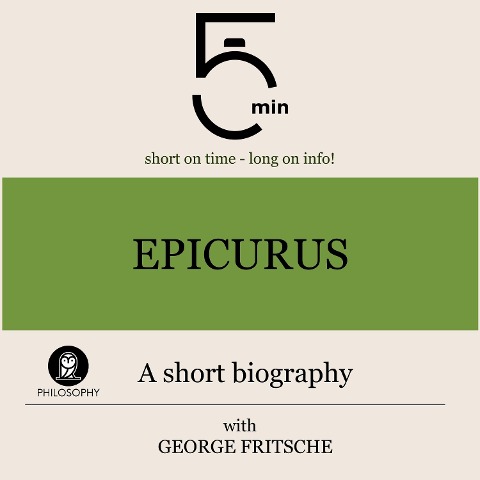 Epicurus: A short biography - George Fritsche, Minute Biographies, Minutes