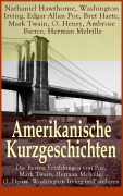 Cover-Bild zum Titel 'Amerikanische Kurzgeschichten - Die Besten Erzählungen von Poe, Mark Twain, Herman Melville, O. Henry, Washington Irving und anderen' von 'Nathaniel Hawthorne, Washington Irving, Edgar Allan Poe, Bret Harte, Mark Twain'