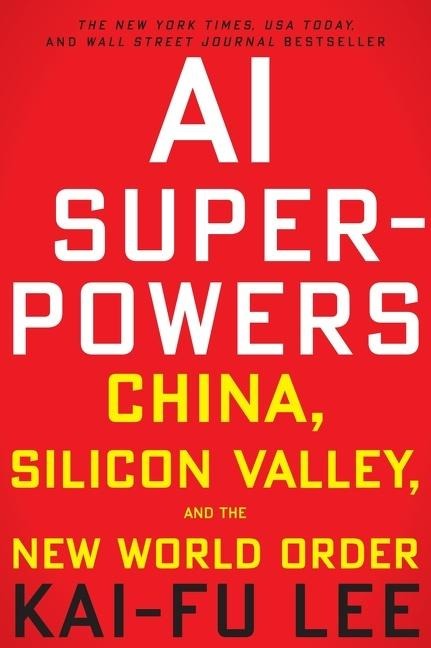 AI Superpowers - Kai-Fu Lee