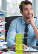 Prokrastination - Du kannst mich mal! - Roman Schneider