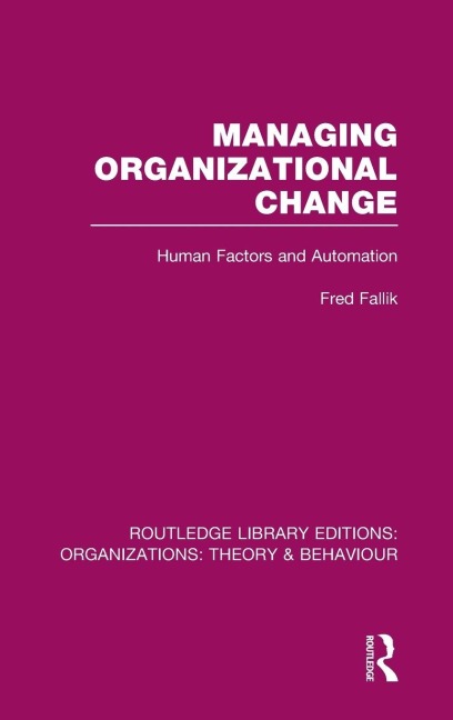 Managing Organizational Change (RLE - Fred Fallik