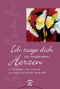 Cover-Bild zum Titel 'Ich trage dich in meinem Herzen' von 'Dietrich Bonhoeffer'