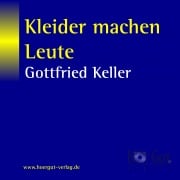 Kleider machen Leute. 2 CDs - Gottfried Keller