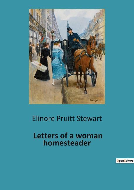 Letters of a woman homesteader - Elinore Pruitt Stewart