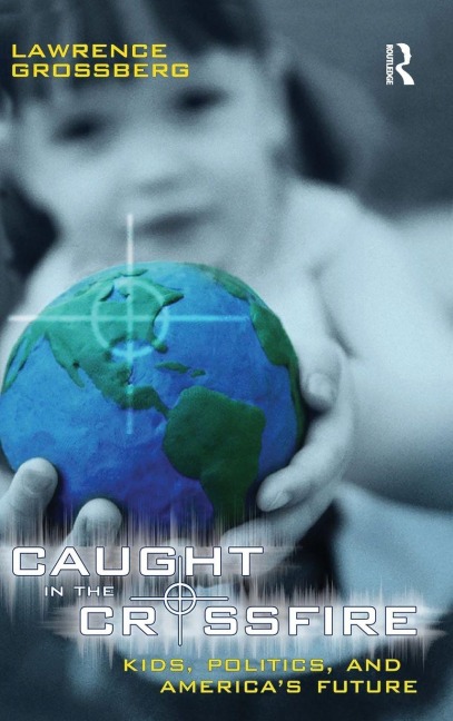 Caught in the Crossfire - Lawrence Grossberg