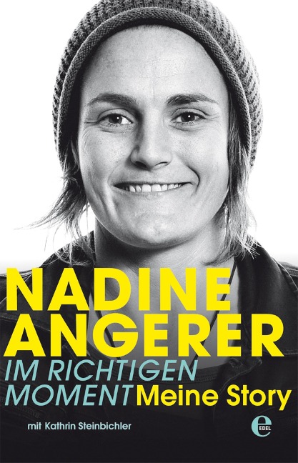 Nadine Angerer - Im richtigen Moment - Nadine Angerer, Kathrin Steinbichler