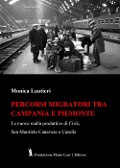 Percorsi migratori tra Campania e Piemonte. Le nuove realtà produttive di Ciriè, San Maurizio Canavese e Caselle - Monica Lautieri
