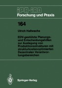 Cover-Bild zum Titel 'EDV-gestützte Planungs- und Entscheidungshilfen zur Auslegung von Produktionsstrukturen mit strukturkostenoptimierten Dezentralen Verantwortungsbereichen' von 'Ulrich Hallwachs'