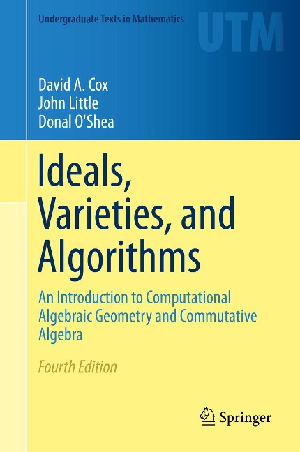 Ideals, Varieties, and Algorithms - David A. Cox, John Little, Donal O'Shea