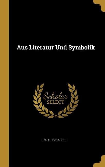 Aus Literatur Und Symbolik - Paulus Cassel