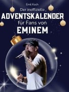 Cover-Bild zum Titel 'Der inoffizielle Adventskalender für Fans von Eminem' von 'Emil Koch'