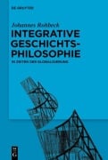 Cover-Bild zum Titel 'Integrative Geschichtsphilosophie in Zeiten der Globalisierung' von 'Johannes Rohbeck'