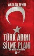Türk Adini Silme Plani - Arslan Tekin