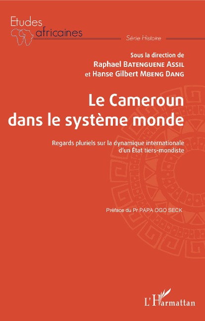 Le Cameroun dans le système monde - Hanse Gilbert Mbeng Dang, Raphaël Batenguene Assil