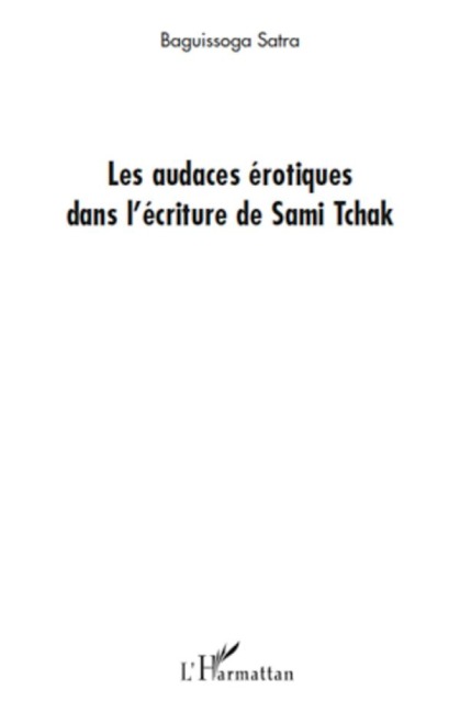 Les audaces érotiques dans l'écriture de Sami Tchak - Baguissoga Satra