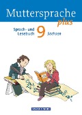 Muttersprache plus 9. Schuljahr. Schülerbuch Sachsen - Thomas Hopf, Brita Kaiser-Deutrich, Birgit Mattke, Sylke Michaelis, Jana Mikota