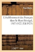 Cover-Bild zum Titel 'L'Établissement Des Français Dans Le Haut-Sénégal, 1817-1822' von 'Paul Marty'
