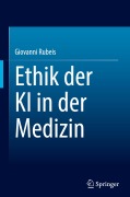 Cover-Bild zum Titel 'Ethik der KI in der Medizin' von 'Giovanni Rubeis'
