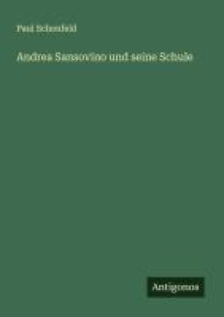 Andrea Sansovino und seine Schule - Paul Schonfeld