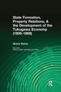 Cover-Bild zum Titel 'State Formation, Property Relations, & the Development of the Tokugawa Economy (1600-1868)' von 'Grace Kwon'