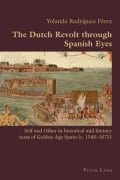 Cover-Bild zum Titel 'The Dutch Revolt through Spanish Eyes' von 'Yolanda Rodriguez'