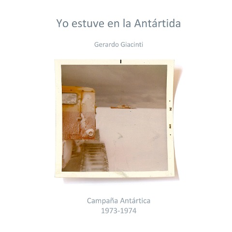 Yo estuve en la Antártida - Gerardo Giacinti