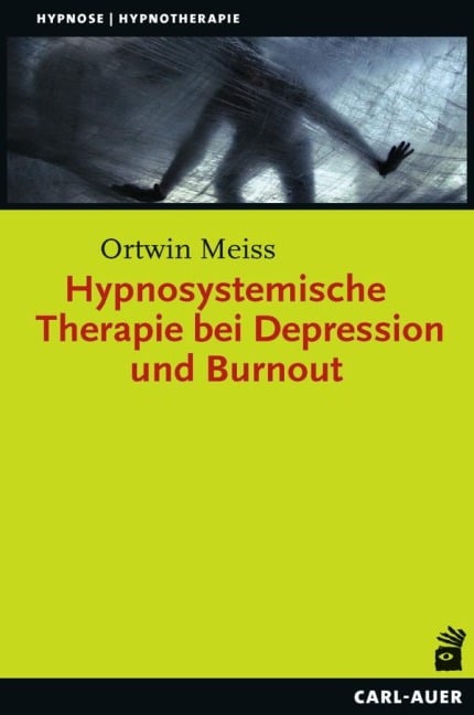 Hypnosystemische Therapie bei Depression und Burnout - Ortwin Meiss