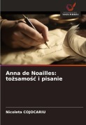 Cover-Bild zum Titel 'Anna de Noailles: to¿samo¿¿ i pisanie' von 'Nicoleta Cojocariu'