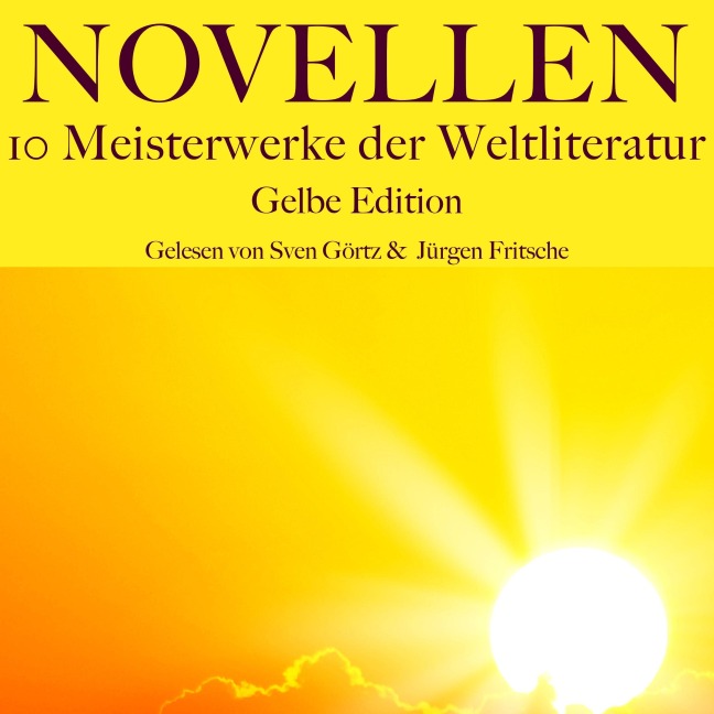 Novellen: Zehn Meisterwerke der Weltliteratur - Honoré de Balzac, Arthur Conan Doyle, E. T. A. Hoffmann, Franz Kafka, Gottfried Keller
