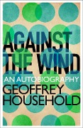 Against the Wind - Geoffrey Household
