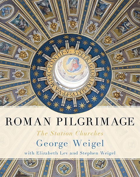 Roman Pilgrimage - George Weigel
