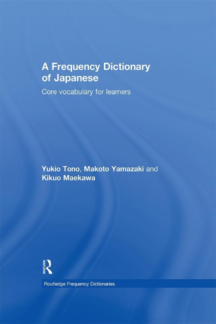 A Frequency Dictionary of Japanese - Yukio Tono, Makoto Yamazaki, Kikuo Maekawa