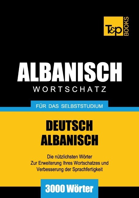 Wortschatz Deutsch-Albanisch für das Selbststudium - 3000 Wörter - Andrey Taranov