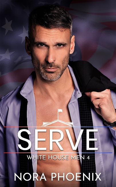 Serve (White House Men, #4) - Nora Phoenix