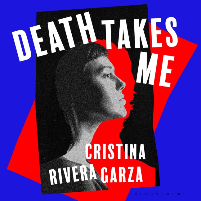 Death Takes Me - Cristina Rivera Garza