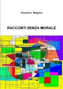 Cover-Bild zum Titel 'Racconti senza morale' von 'Gianmarco Maggiora'