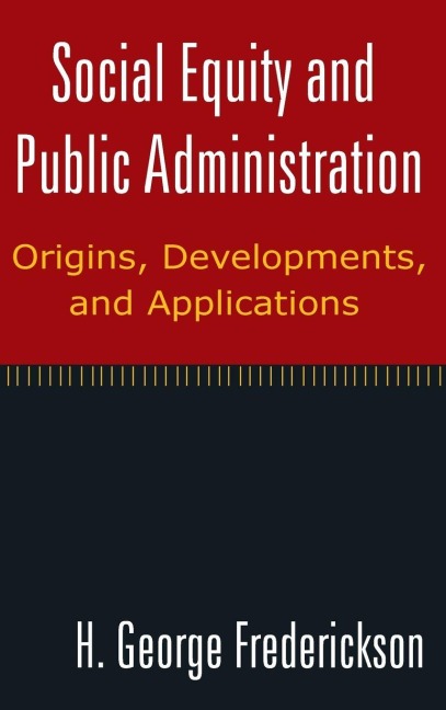 Social Equity and Public Administration - H George Frederickson