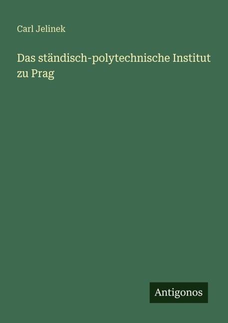 Das ständisch-polytechnische Institut zu Prag - Carl Jelinek
