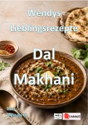 Cover-Bild zum Titel 'Wendys Lieblingsrezepte - Dal Makhani' von 'Wendy G.'