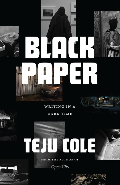 Black Paper - Cole Teju Cole