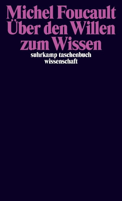 Über den Willen zum Wissen - Michel Foucault